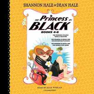 The Princess In Black, Books 4-6: The Princess In Black Takes A Vacation; The Princess In Black And The Mysterious Playdate; The Prin by Shannon Hale