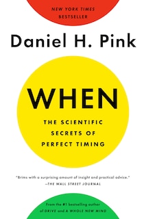 When: The Scientific Secrets Of Perfect Timing