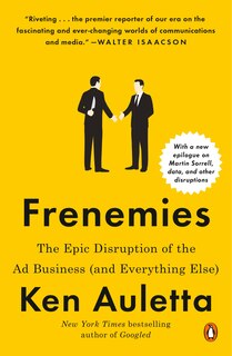 Frenemies: The Epic Disruption Of The Ad Business (and Everything Else)