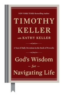 God's Wisdom For Navigating Life: A Year Of Daily Devotions In The Book Of Proverbs