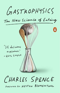 Gastrophysics: The New Science Of Eating