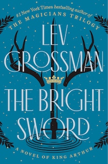 The Bright Sword: A Novel of King Arthur