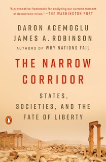 The Narrow Corridor: States, Societies, And The Fate Of Liberty