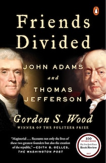 Friends Divided: John Adams And Thomas Jefferson