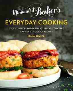 Minimalist Baker's Everyday Cooking: 101 Entirely Plant-based, Mostly Gluten-free, Easy And Delicious Recipes: A Cookbook by Dana Shultz