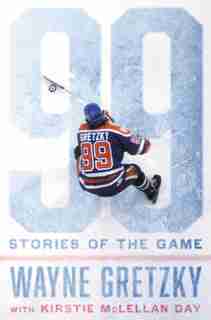 99 STORIES OF THE GAME by Wayne Gretzky