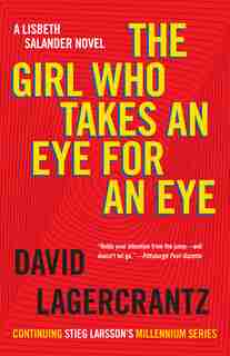 The Girl Who Takes An Eye For An Eye: A Lisbeth Salander Novel, Continuing Stieg Larsson's Millennium Series by David Lagercrantz