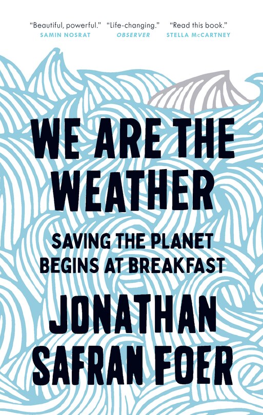 We Are The Weather: Saving The Planet Begins At Breakfast