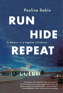 Run, Hide, Repeat: A Memoir Of A Fugitive Childhood