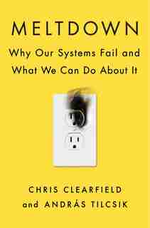 Meltdown: Why Our Systems Fail And What We Can Do About It by Chris Clearfield