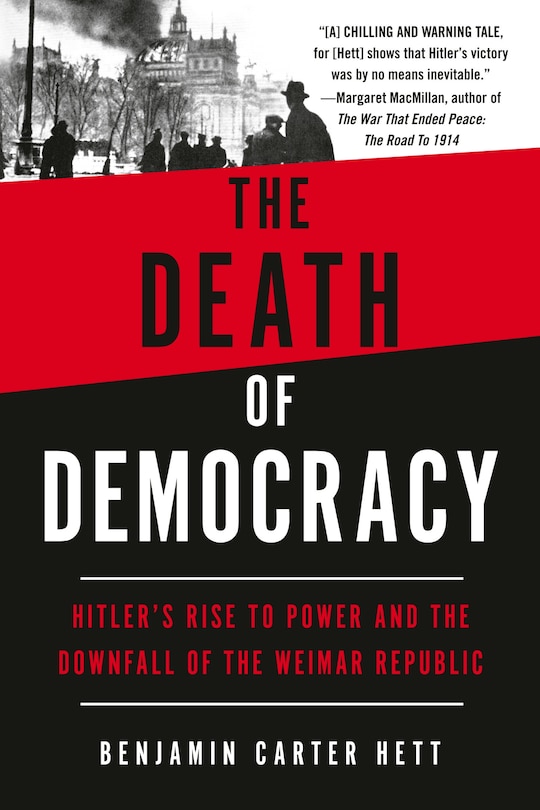 The Death Of Democracy: Hitler's Rise To Power And The Downfall Of The Weimar Republic