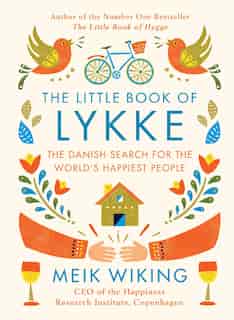The Little Book Of Lykke: The Danish Search For The World's Happiest People by Meik Wiking