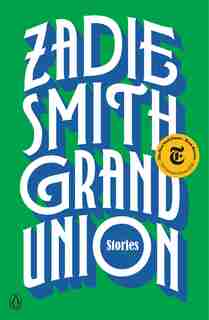 Grand Union: Stories by ZADIE SMITH