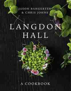 Langdon Hall: A Cookbook by Jason Bangerter