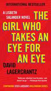 The Girl Who Takes an Eye for an Eye: A Lisbeth Salander Novel, continuing Stieg Larsson's Millennium Series by David Lagercrantz