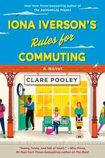 Iona Iverson's Rules For Commuting: A Novel by Clare Pooley