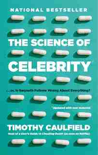 The Science Of Celebrity . . . Or Is Gwyneth Paltrow Wrong About Everything? by Timothy Caulfield
