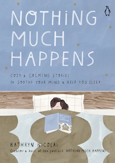 Nothing Much Happens: Calming Stories To Soothe Your  Mind And Help You Sleep image number 0