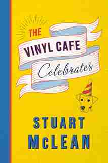 The Vinyl Cafe Celebrates by Stuart Mclean