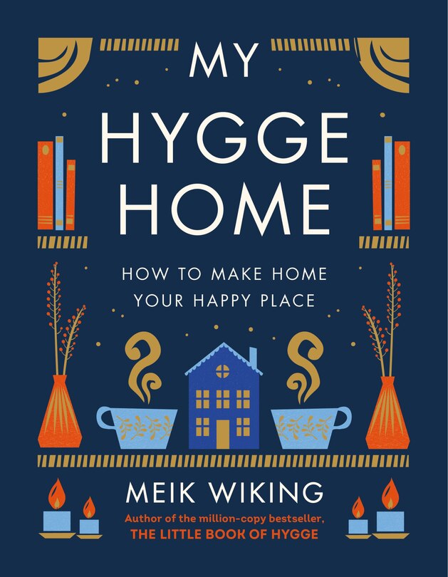 My Hygge Home: How To Make Home Your Happy Place