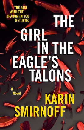 The Girl in the Eagle's Talons: A Lisbeth Salander Novel