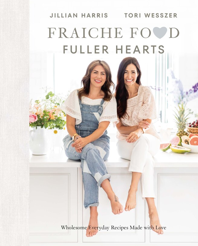 Fraiche Food, Fuller Hearts (Signed Edition): Wholesome Everyday Recipes Made With Love