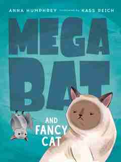 Megabat And Fancy Cat by Anna Humphrey