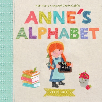 Anne's Alphabet: Inspired By Anne Of Green Gables