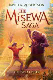 The Great Bear: The Misewa Saga, Book Two by David A. Robertson