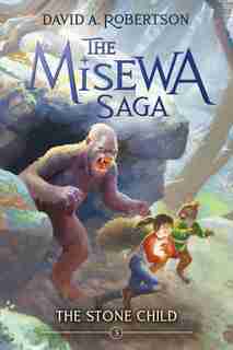 The Stone Child: The Misewa Saga, Book Three by David A. Robertson