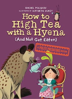 Front cover_How To High Tea With A Hyena (and Not Get Eaten)