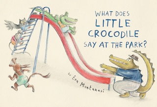 Front cover_What Does Little Crocodile Say At The Park?