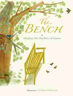 The Bench by Meghan, The Duchess Of Sussex