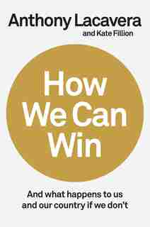 How We Can Win: And What Happens To Us And Our Country If We Don't by Anthony Lacavera