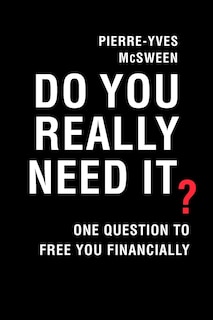 Do You Really Need It?: One Question To Free You Financially