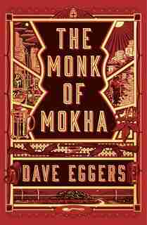 MONK OF MOKHA by DAVE EGGERS