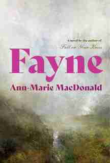 Fayne: A Novel by Ann-marie Macdonald