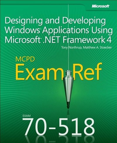 Couverture_Exam Ref 70-518 Designing and Developing Windows Applications Using Microsoft .NET Framework 4 (MCPD)
