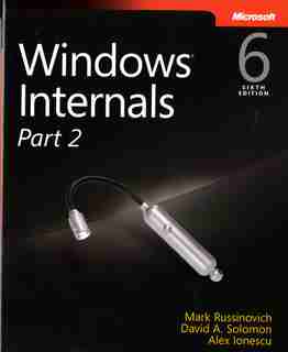 Windows Internals, Part 2: Covering Windows Server 2008 R2 And Windows 7 by Mark Russinovich