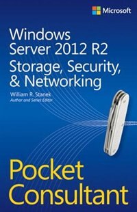 Windows Server 2012 R2 Pocket Consultant Volume 2: Storage, Security, and Networking