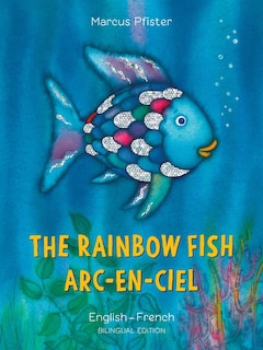 Front cover_The Rainbow Fish/Arc-en-Ciel English/French