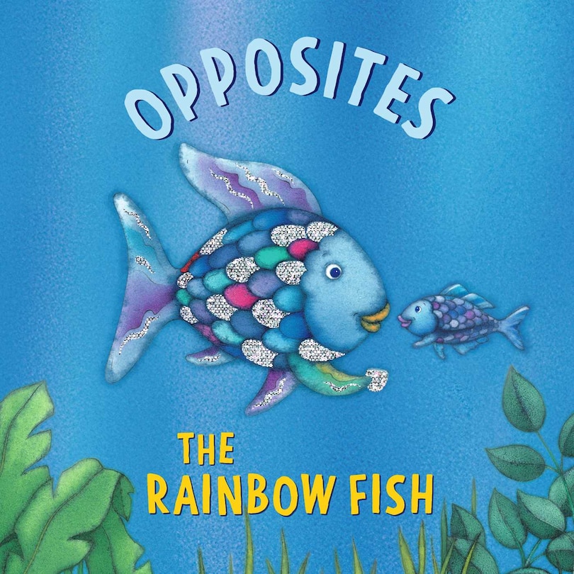 Front cover_The Rainbow Fish: Opposites