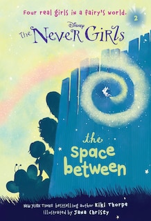 Front cover_Never Girls #2: The Space Between (disney: The Never Girls)