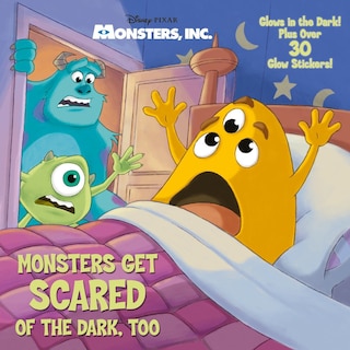 Front cover_Monsters Get Scared Of The Dark, Too (disney/pixar Monsters, Inc.)
