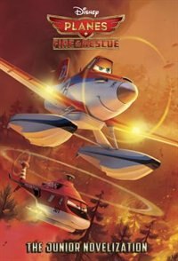 Front cover_Planes: Fire & Rescue The Junior Novelization  (disney Planes: Fire & Rescue)