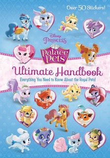 Front cover_Palace Pets Ultimate Handbook (Disney Princess: Palace Pets)