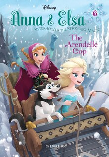Couverture_Anna & Elsa #6: The Arendelle Cup (Disney Frozen)