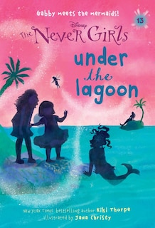 Couverture_Never Girls #13: Under The Lagoon (disney: The Never Girls)