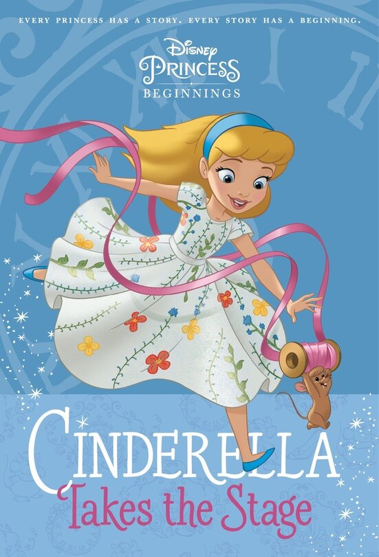 Couverture_Disney Princess Beginnings: Cinderella Takes The Stage (disney Princess)