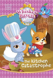 Front cover_The Kitchen Catastrophe (disney Palace Pets: Whisker Haven Tales)